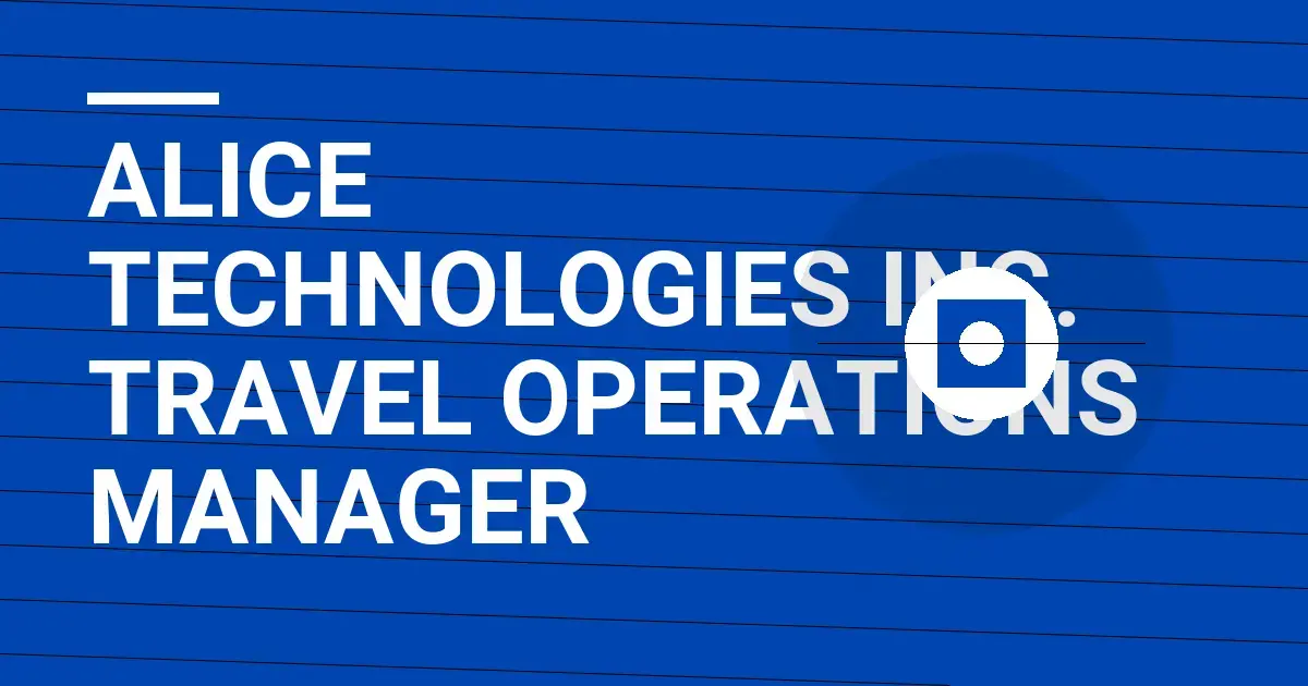 ALICE Technologies Inc. Travel Operations Manager