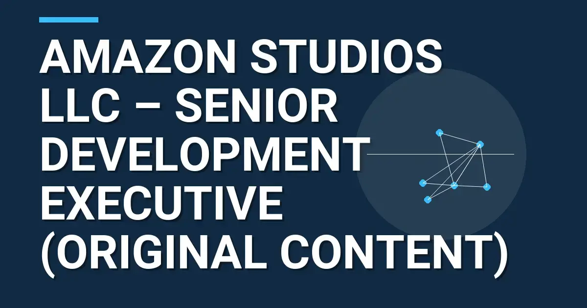 Amazon Studios LLC – Senior Development Executive (Original Content)