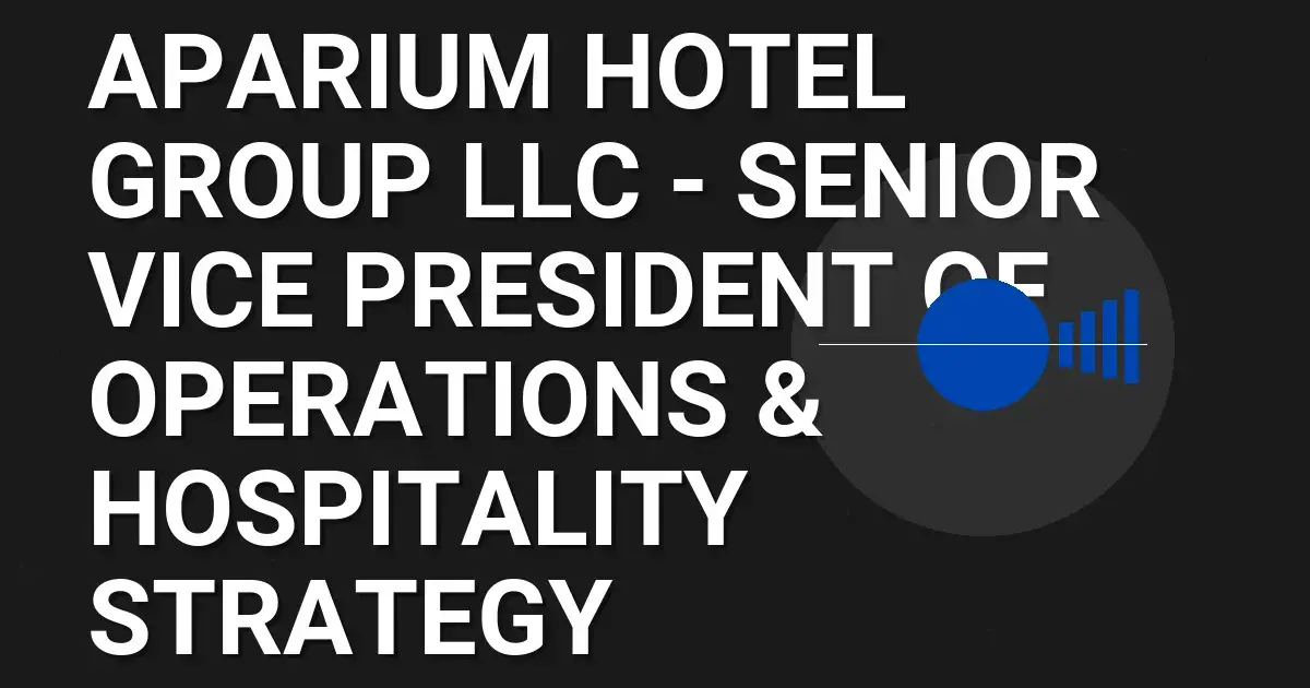 Aparium Hotel Group LLC - Senior Vice President of Operations & Hospitality Strategy