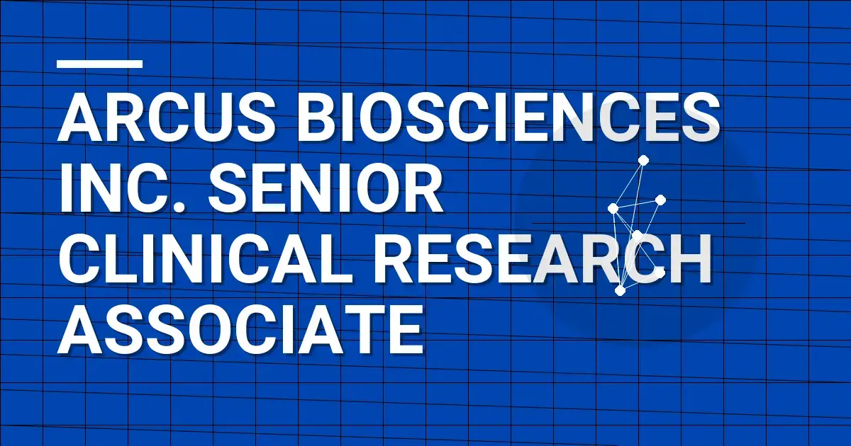 Arcus Biosciences Inc. Senior Clinical Research Associate