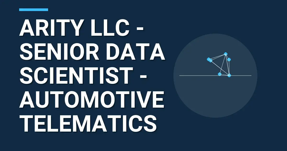Arity LLC - Senior Data Scientist - Automotive Telematics