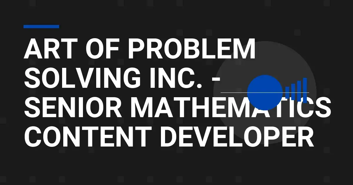 Art of Problem Solving Inc. - Senior Mathematics Content Developer