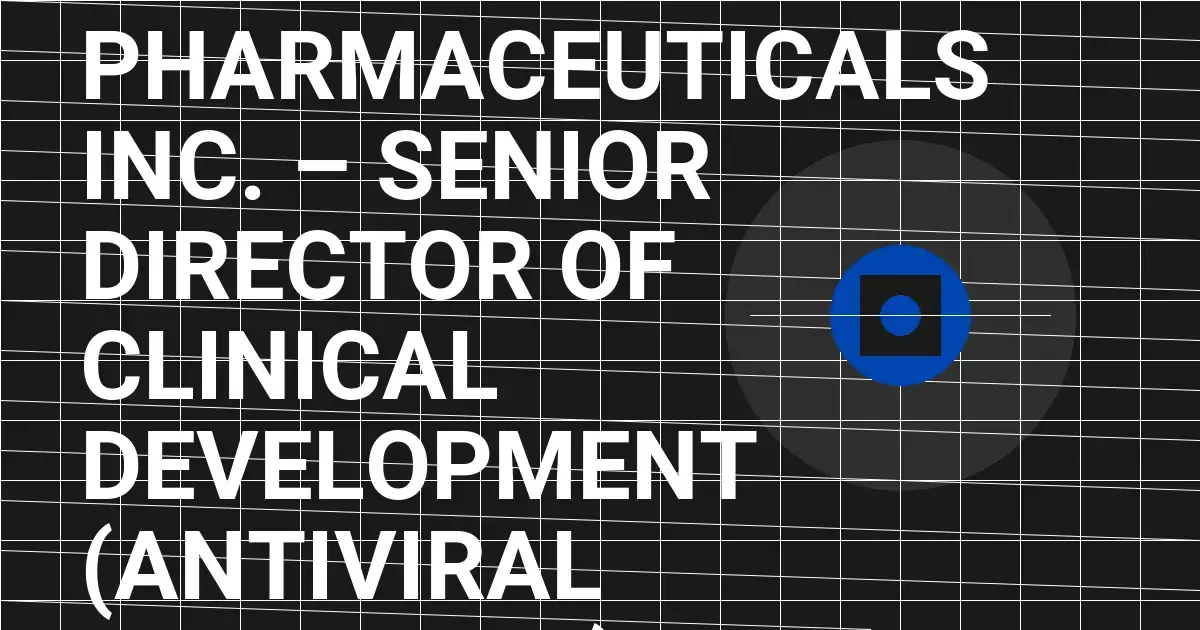 Atea Pharmaceuticals Inc. – Senior Director of Clinical Development (Antiviral Therapies)