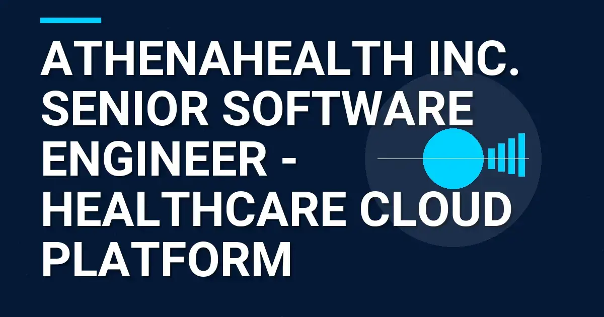 Athenahealth Inc. Senior Software Engineer - Healthcare Cloud Platform