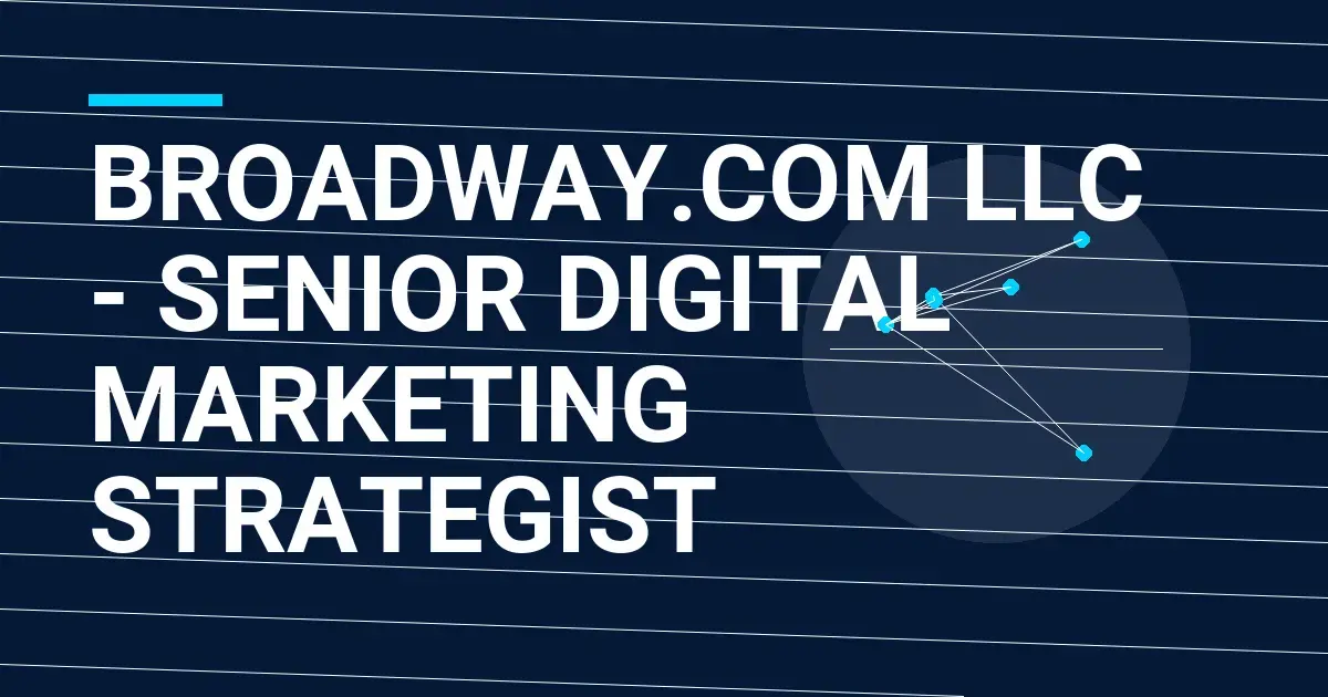 Broadway.com LLC - Senior Digital Marketing Strategist