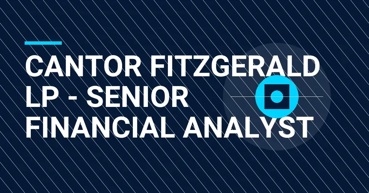 Cantor Fitzgerald LP - Senior Financial Analyst