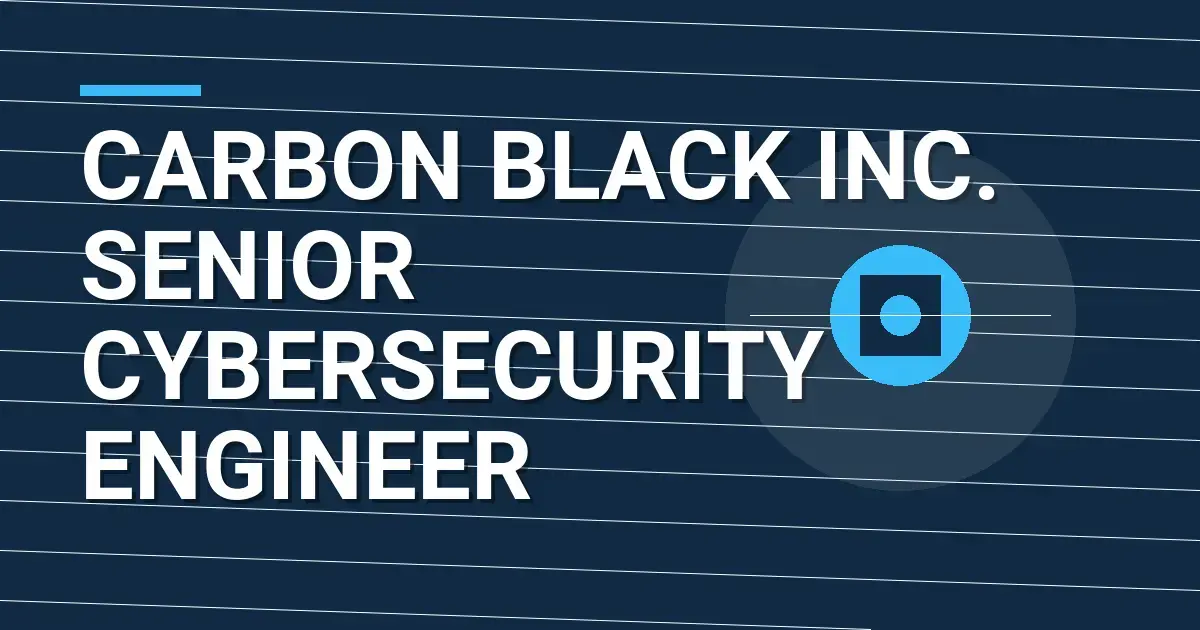 Carbon Black Inc. Senior Cybersecurity Engineer