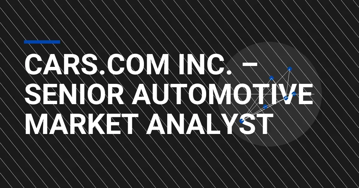 Cars.com Inc. – Senior Automotive Market Analyst