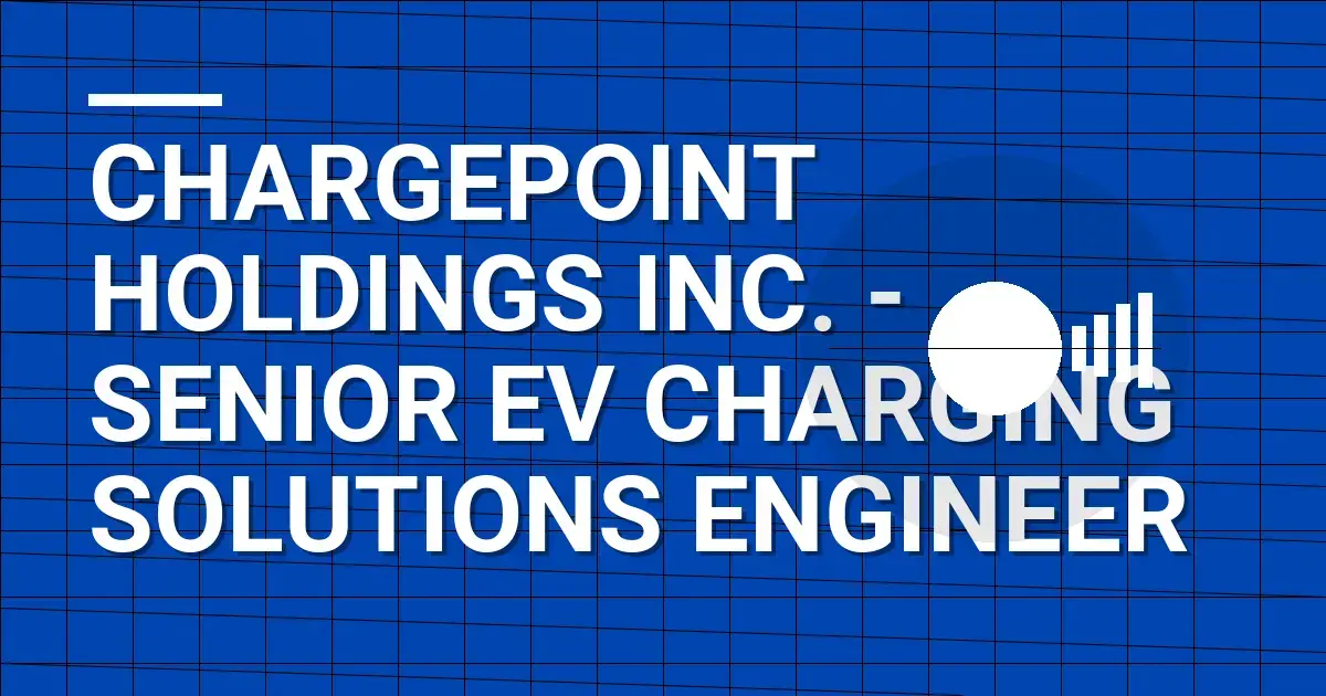 ChargePoint Holdings Inc. - Senior EV Charging Solutions Engineer