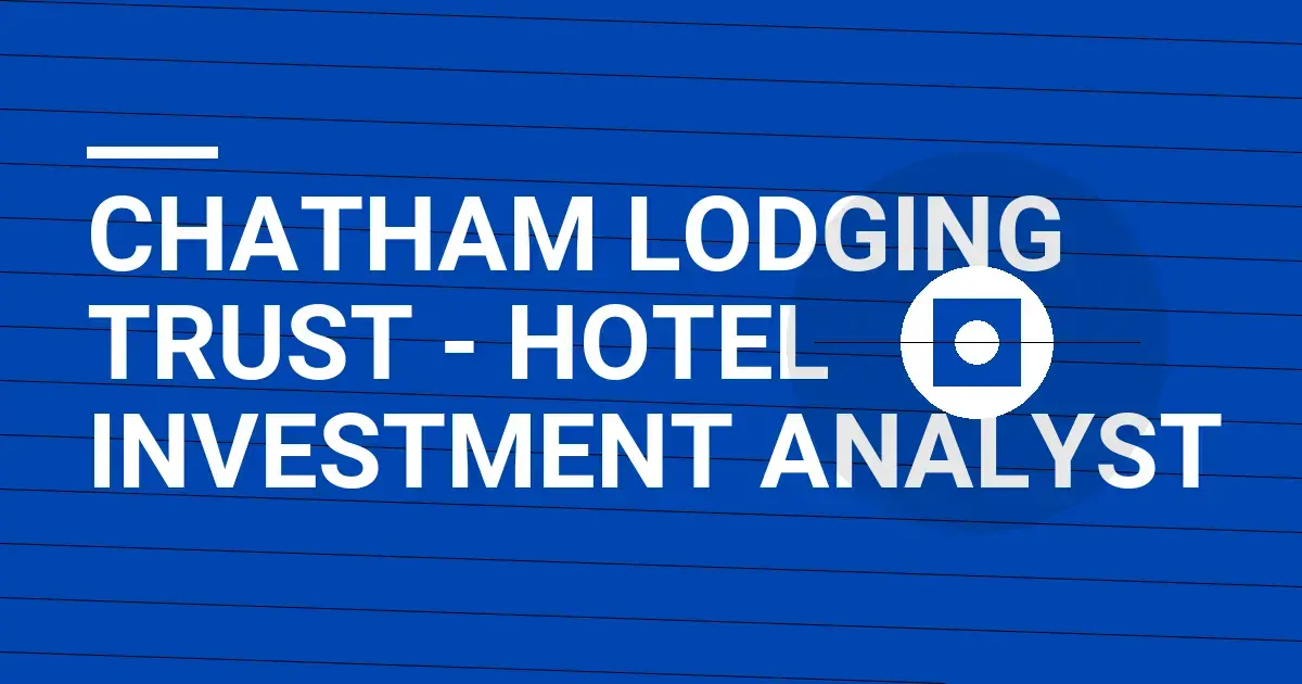 Chatham Lodging Trust - Hotel Investment Analyst