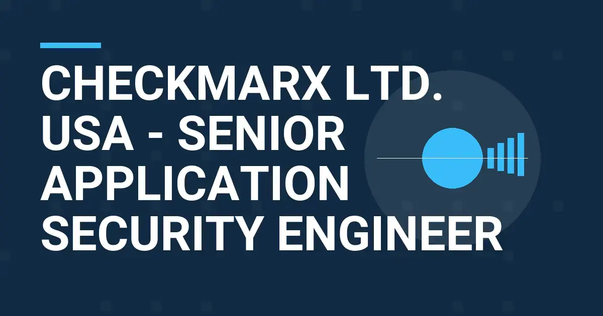 Checkmarx Ltd. USA - Senior Application Security Engineer