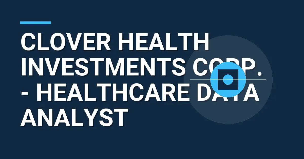 Clover Health Investments Corp. - Healthcare Data Analyst