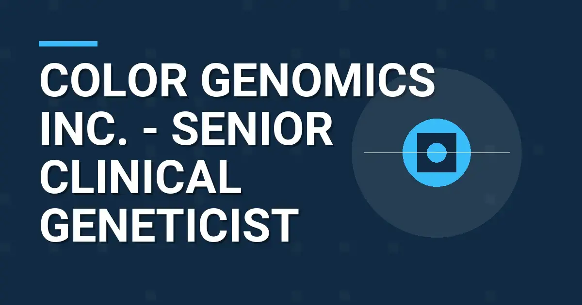 Color Genomics Inc. - Senior Clinical Geneticist