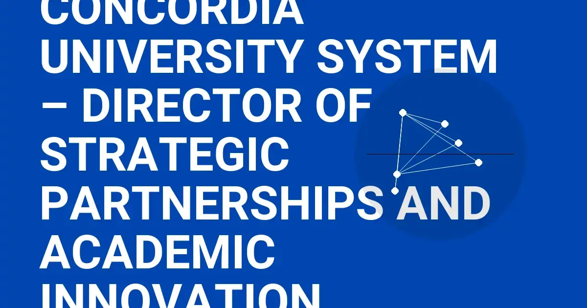 Concordia University System – Director of Strategic Partnerships and Academic Innovation