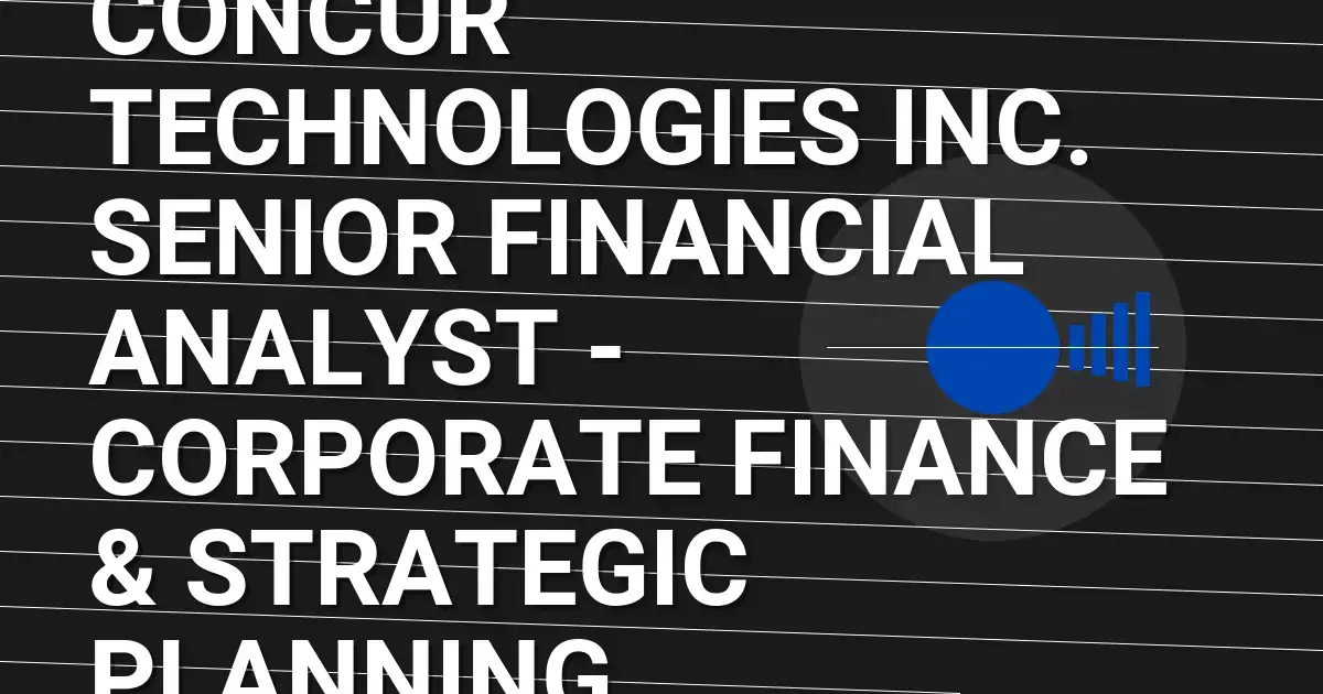 Concur Technologies Inc. Senior Financial Analyst - Corporate Finance & Strategic Planning
