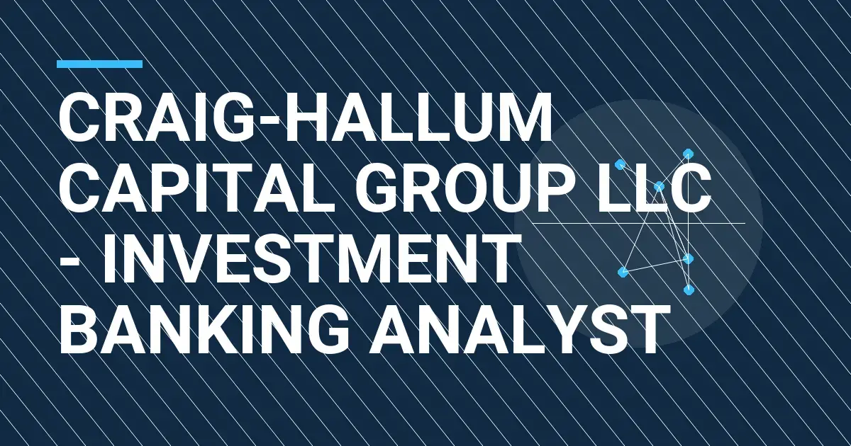Craig-Hallum Capital Group LLC - Investment Banking Analyst
