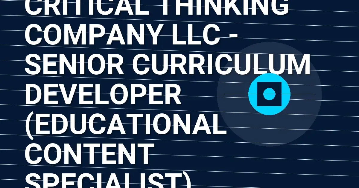 Critical Thinking Company LLC - Senior Curriculum Developer (Educational Content Specialist)