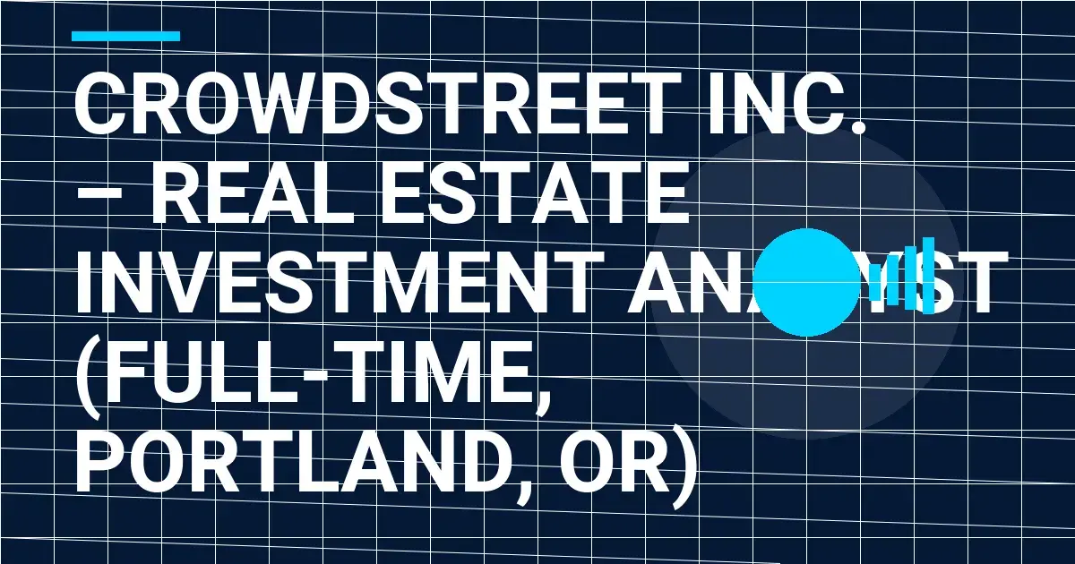 CrowdStreet Inc. – Real Estate Investment Analyst (Full-Time, Portland, OR)