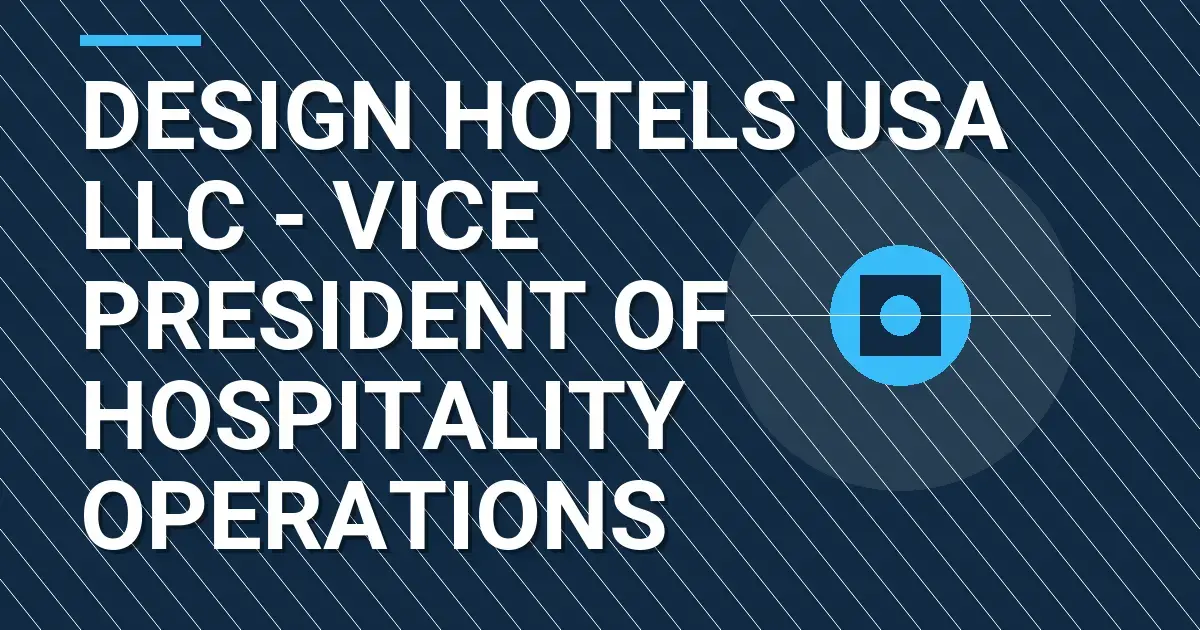Design Hotels USA LLC - Vice President of Hospitality Operations