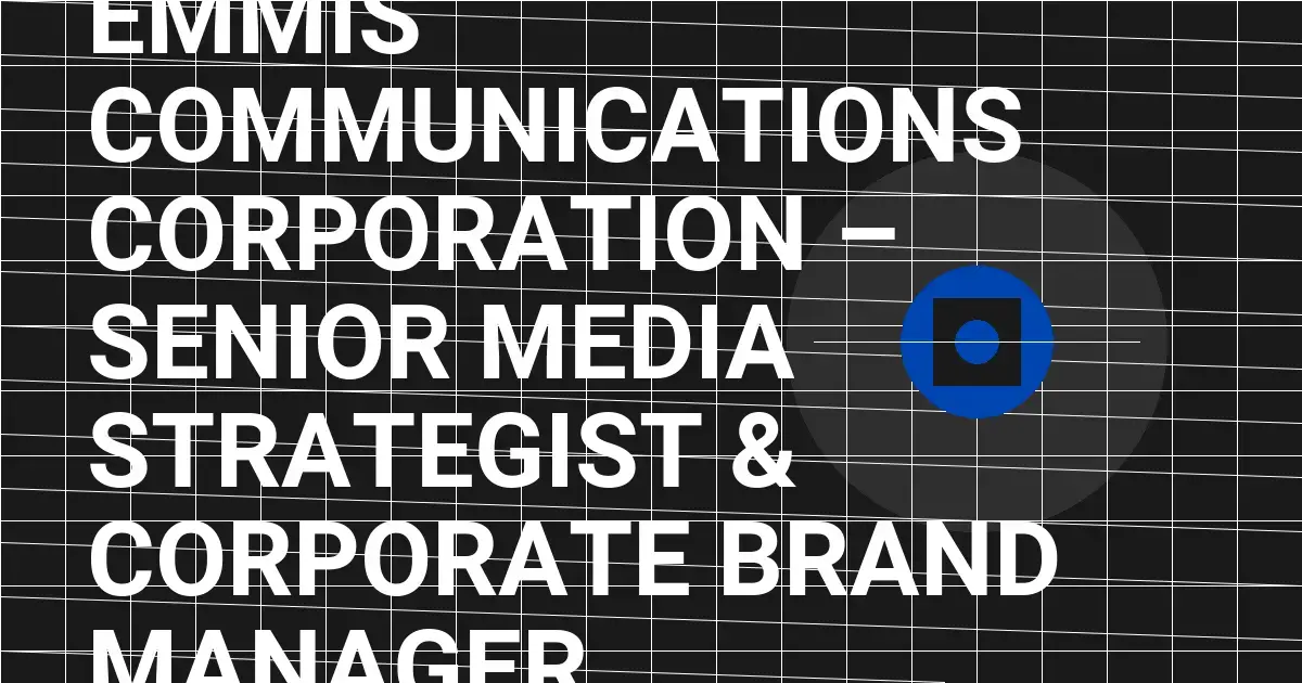 Emmis Communications Corporation – Senior Media Strategist & Corporate Brand Manager