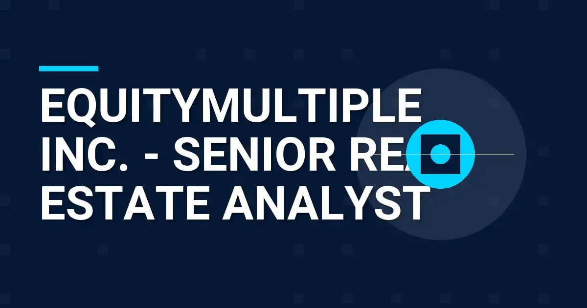 EquityMultiple Inc. - Senior Real Estate Analyst