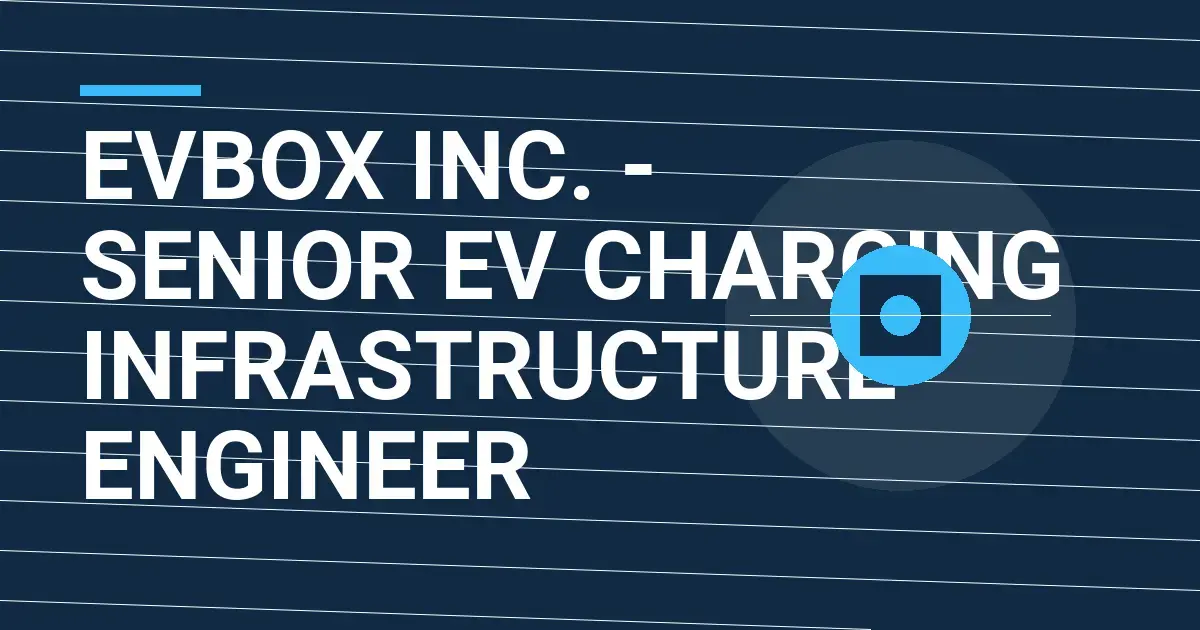 EVBOX Inc. - Senior EV Charging Infrastructure Engineer
