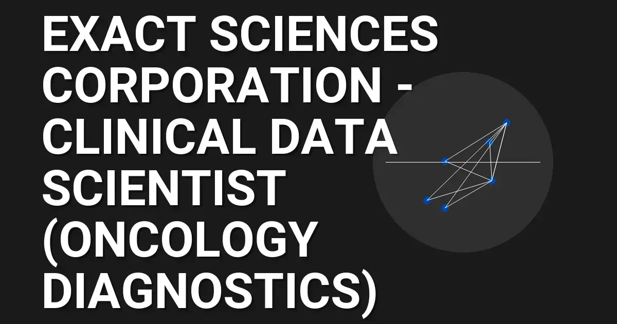 Exact Sciences Corporation - Clinical Data Scientist (Oncology Diagnostics)
