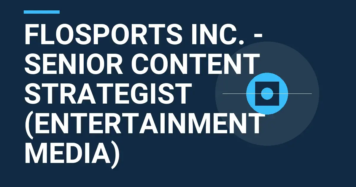 FloSports Inc. - Senior Content Strategist (Entertainment Media)