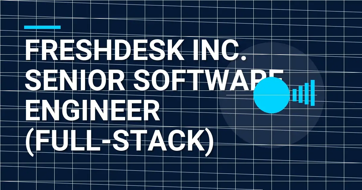 Freshdesk Inc. Senior Software Engineer (Full-Stack)