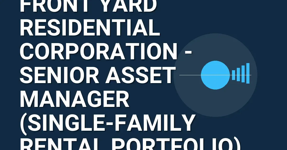 Front Yard Residential Corporation - Senior Asset Manager (Single-Family Rental Portfolio)