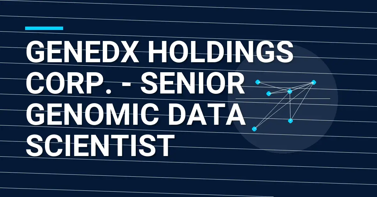 GeneDx Holdings Corp. - Senior Genomic Data Scientist