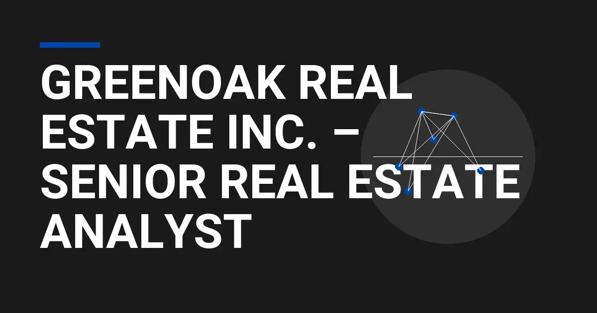 GreenOak Real Estate Inc. – Senior Real Estate Analyst