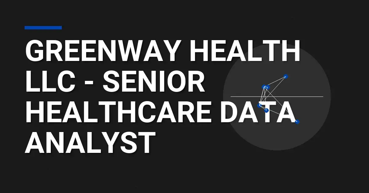 Greenway Health LLC - Senior Healthcare Data Analyst