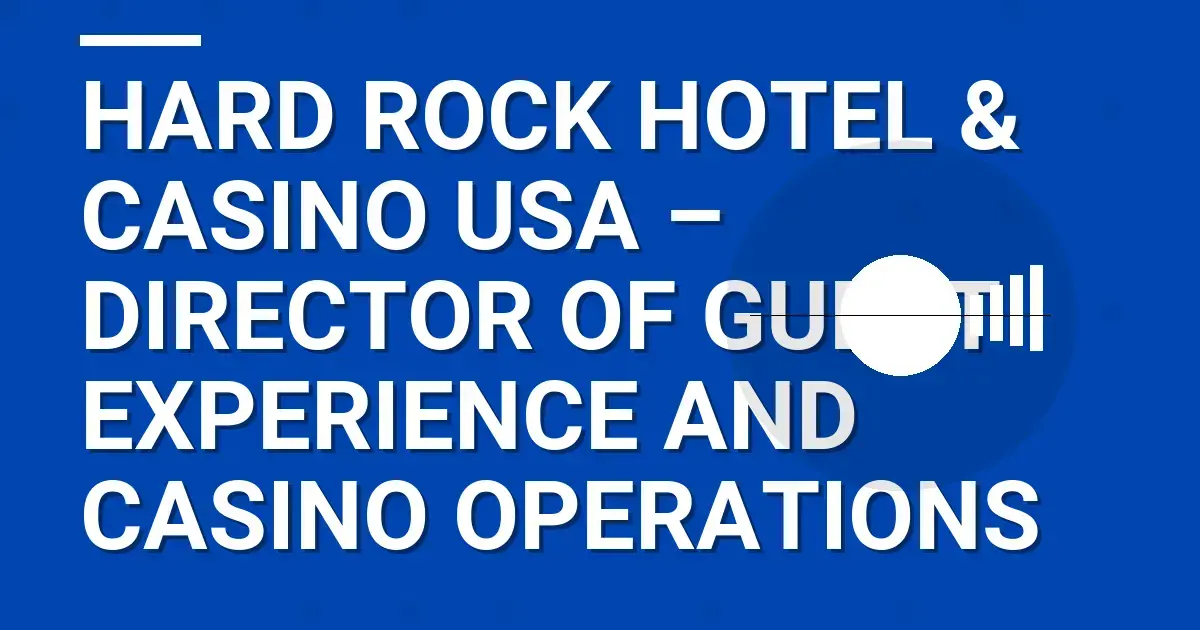 Hard Rock Hotel & Casino USA – Director of Guest Experience and Casino Operations