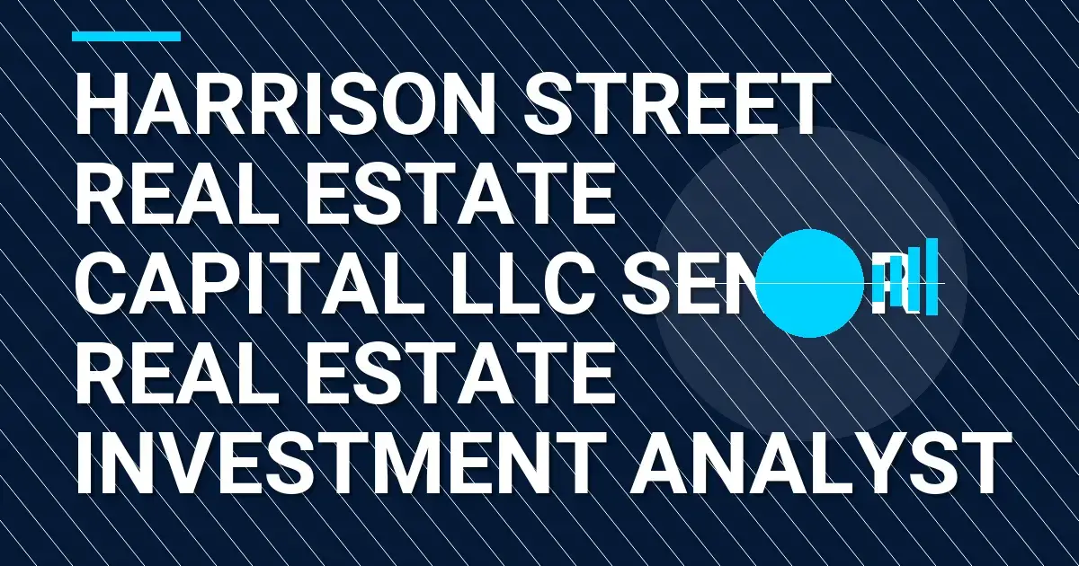 Harrison Street Real Estate Capital LLC Senior Real Estate Investment Analyst