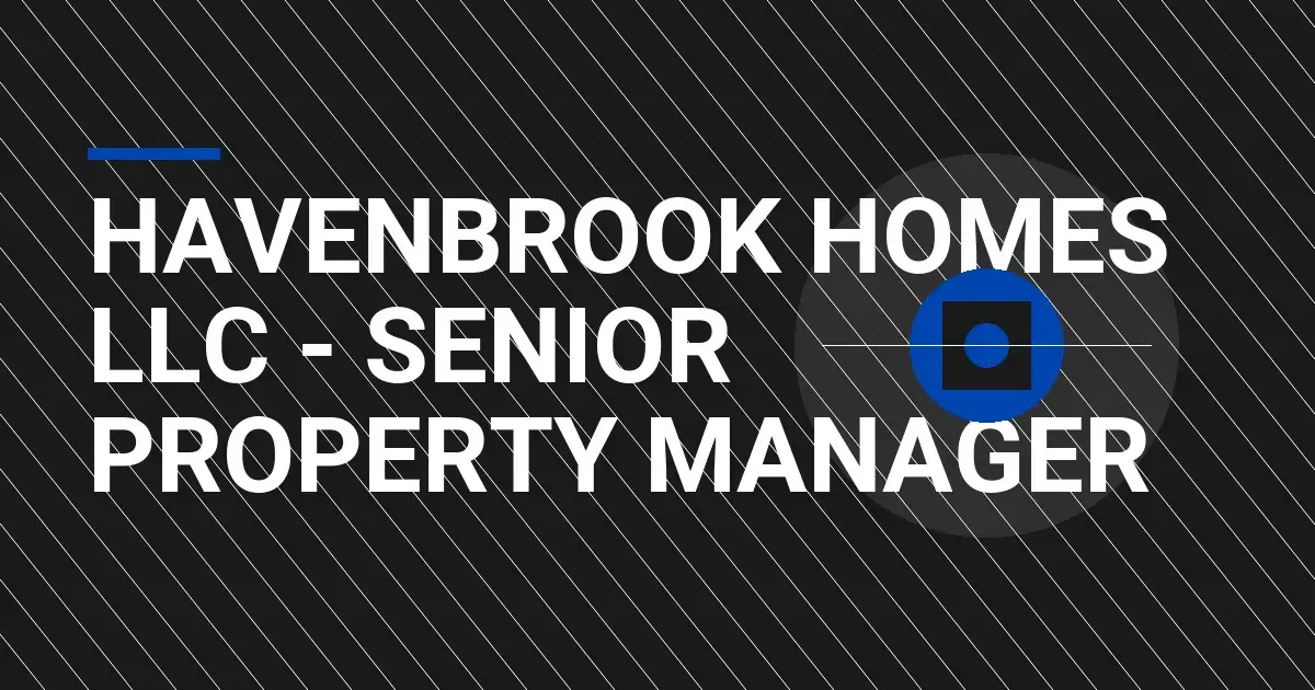 HavenBrook Homes LLC - Senior Property Manager