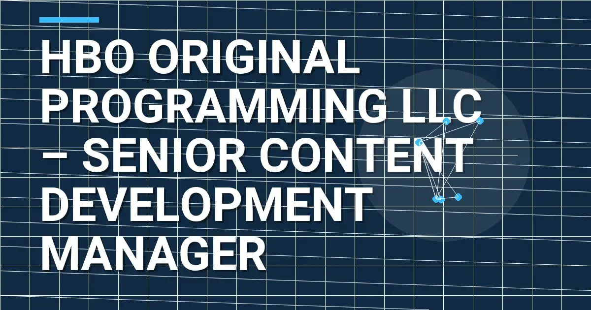 HBO Original Programming LLC – Senior Content Development Manager