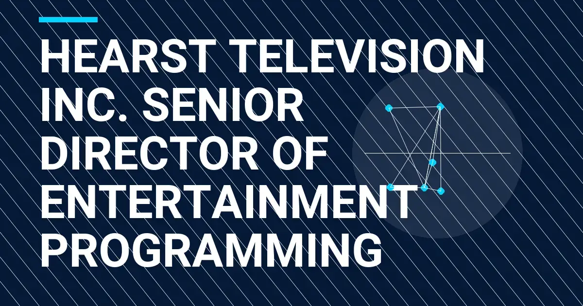 Hearst Television Inc. Senior Director of Entertainment Programming