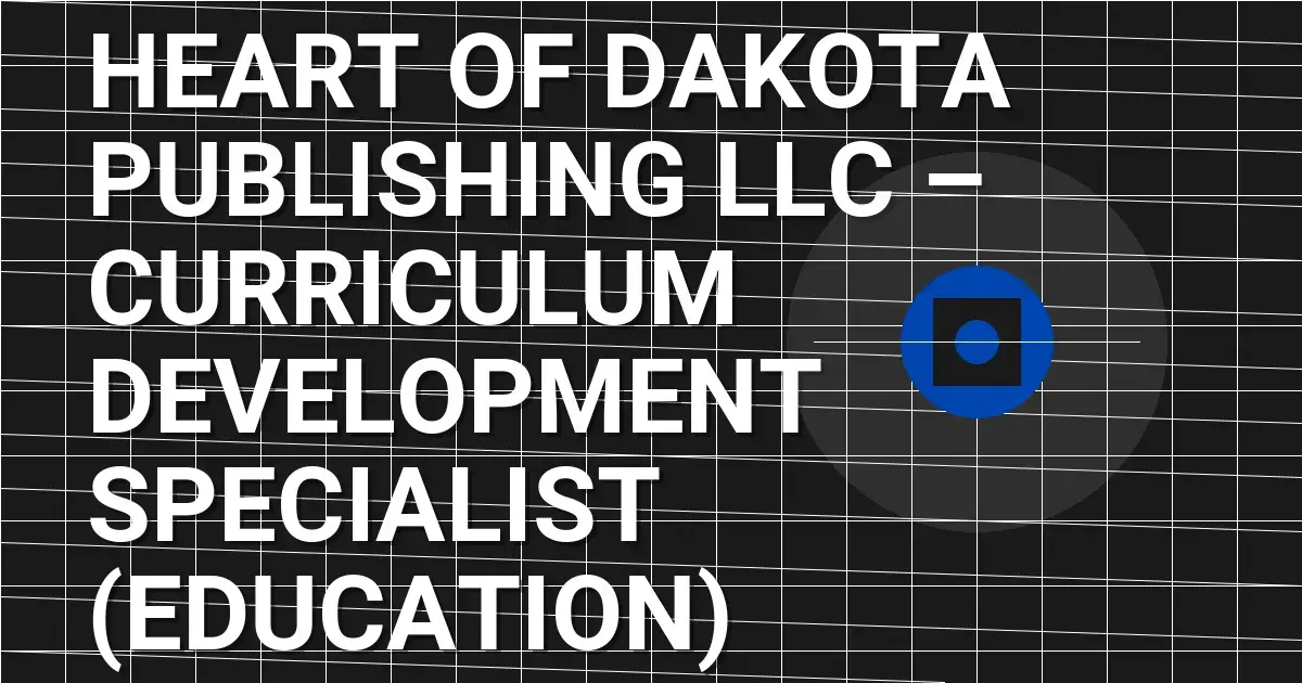 Heart of Dakota Publishing LLC – Curriculum Development Specialist (Education)