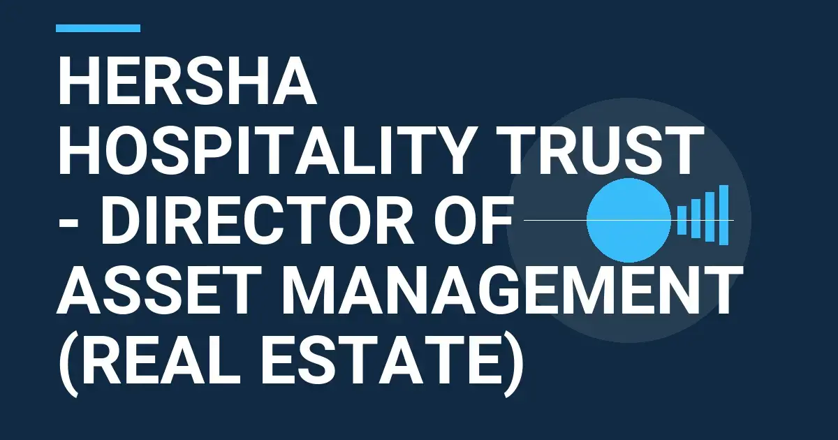 Hersha Hospitality Trust - Director of Asset Management (Real Estate)