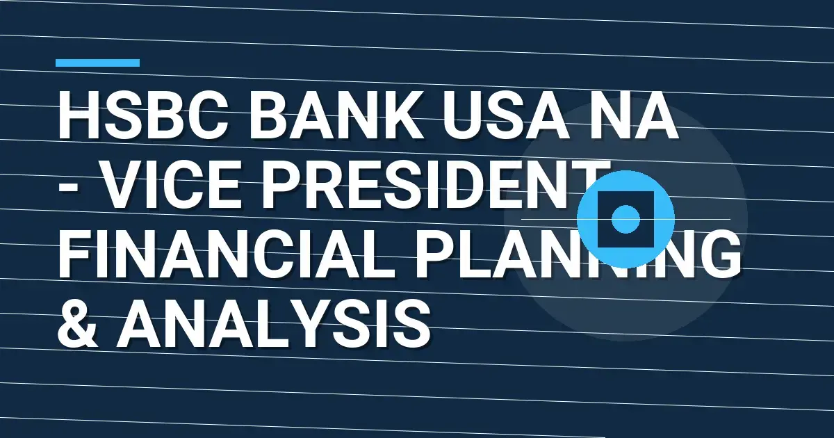 HSBC Bank USA NA - Vice President, Financial Planning & Analysis