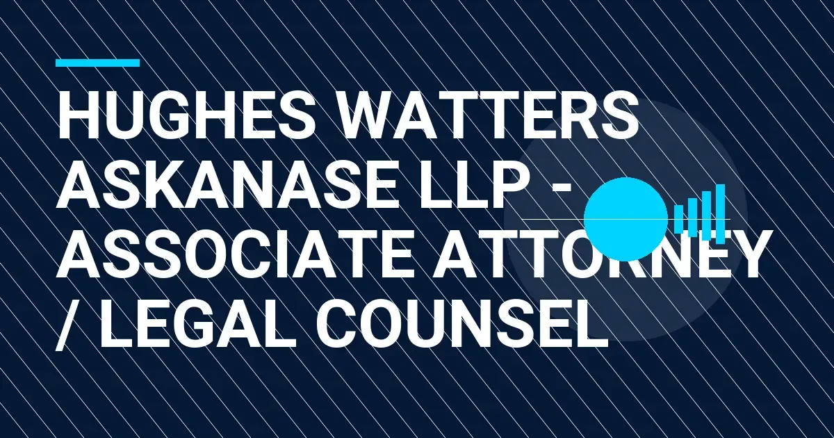 Hughes Watters Askanase LLP - Associate Attorney / Legal Counsel