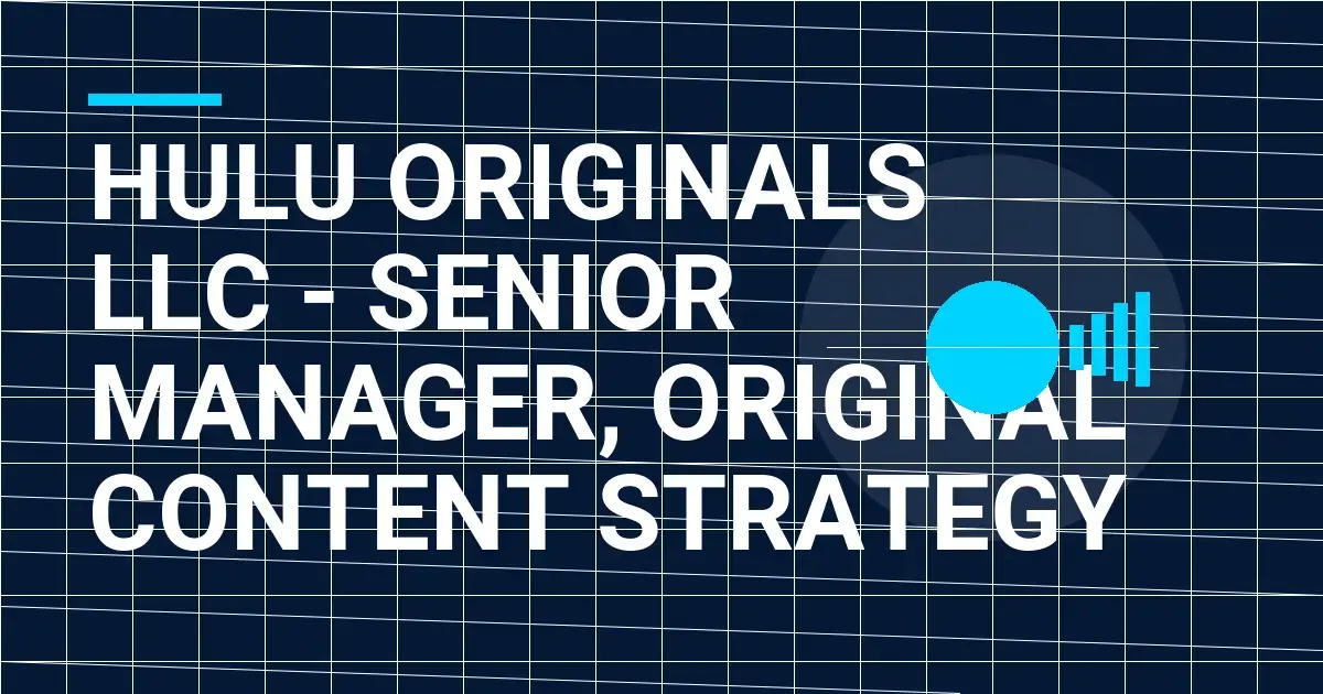 Hulu Originals LLC - Senior Manager, Original Content Strategy