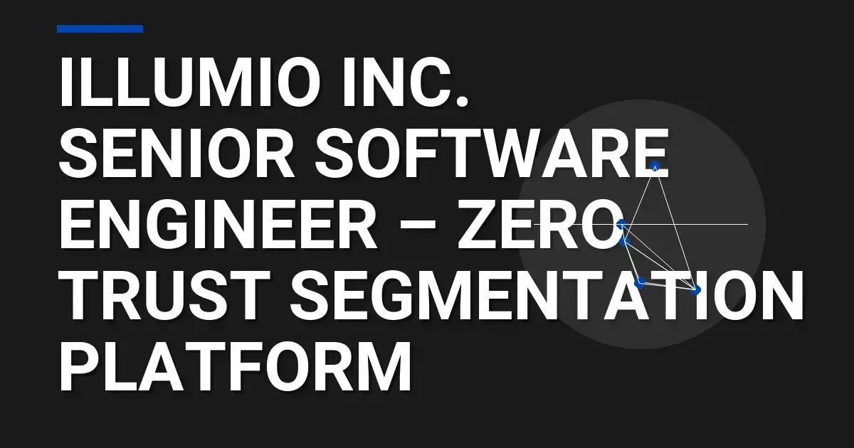 Illumio Inc. Senior Software Engineer – Zero Trust Segmentation Platform