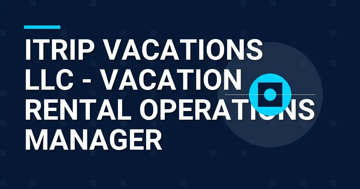 iTrip Vacations LLC - Vacation Rental Operations Manager