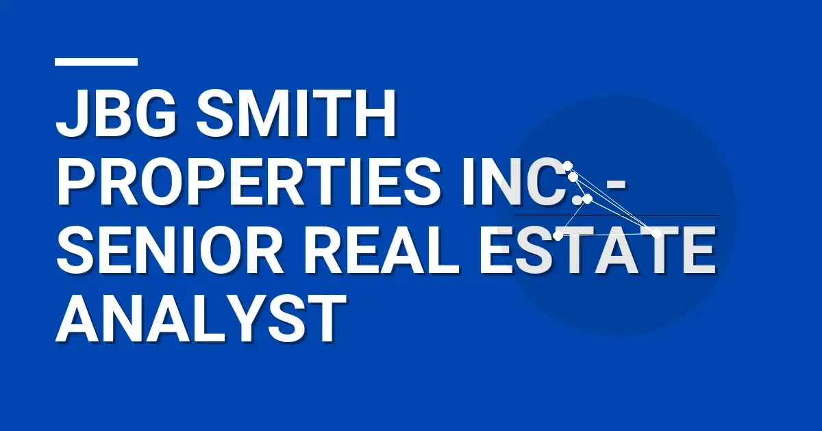 JBG SMITH Properties Inc. - Senior Real Estate Analyst