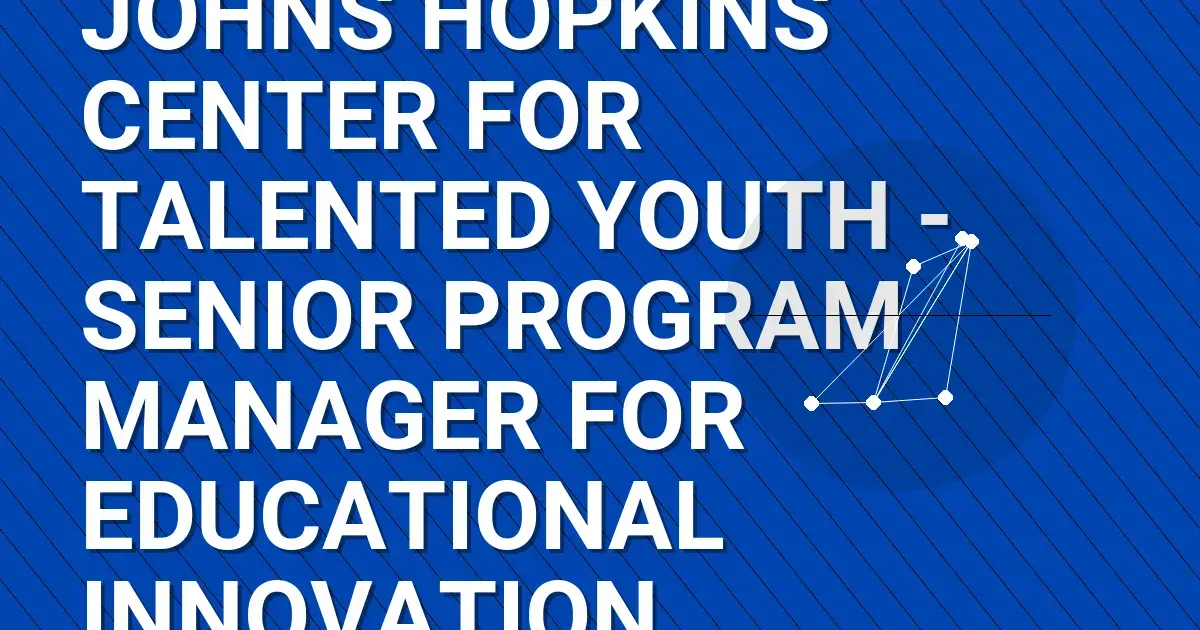 Johns Hopkins Center for Talented Youth - Senior Program Manager for Educational Innovation
