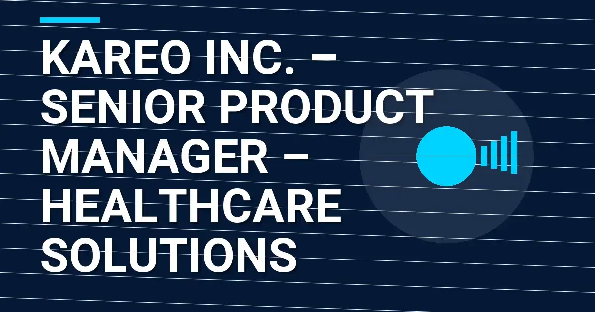 Kareo Inc. – Senior Product Manager – Healthcare Solutions
