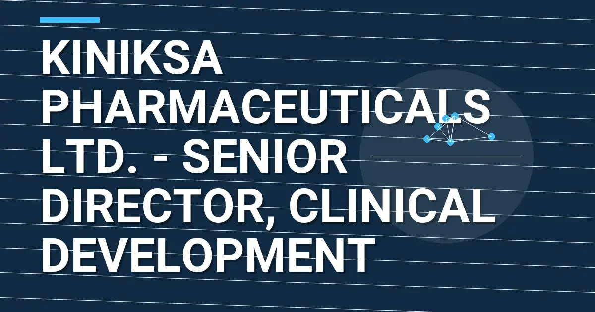 Kiniksa Pharmaceuticals Ltd. - Senior Director, Clinical Development