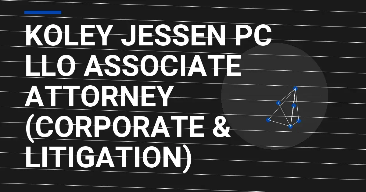 Koley Jessen PC LLO Associate Attorney (Corporate & Litigation)